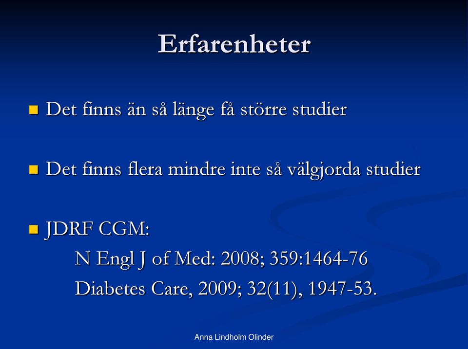 välgjorda studier JDRF CGM: N Engl J of Med: