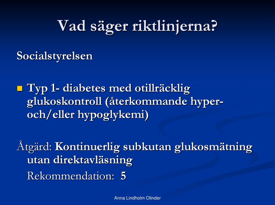 (återkommande hyperoch/eller hypoglykemi) Åtgärd: