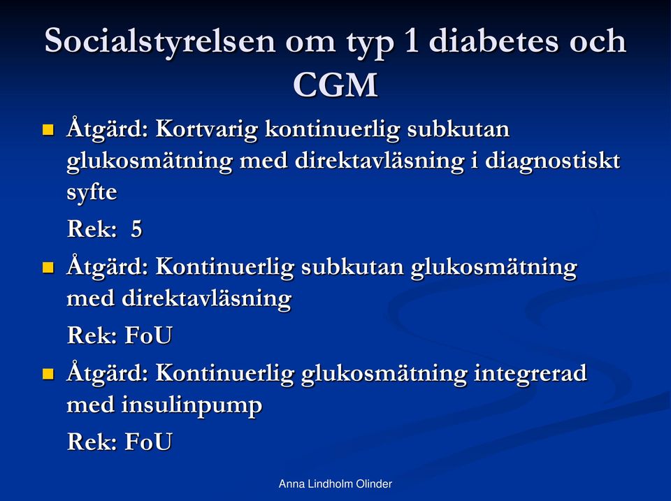 syfte Rek: 5 Åtgärd: Kontinuerlig subkutan glukosmätning med