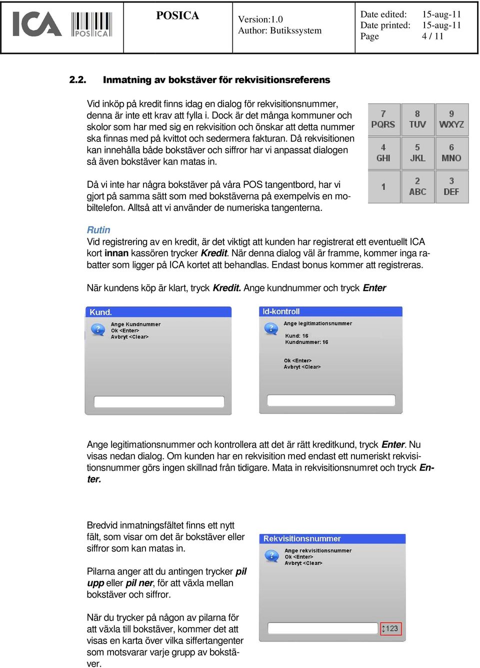 Då rekvisitionen kan innehålla både bokstäver och siffror har vi anpassat dialogen så även bokstäver kan matas in.