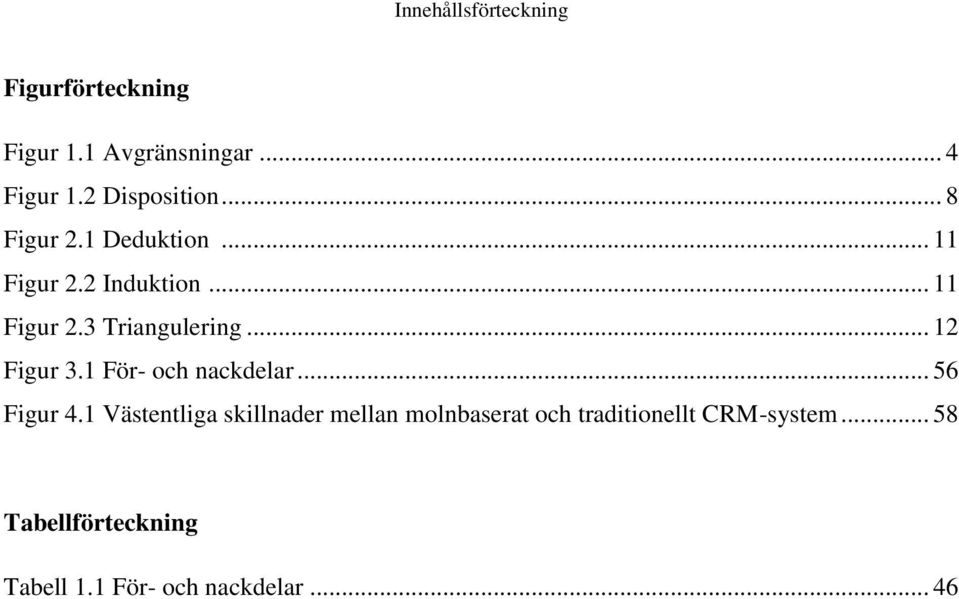.. 12 Figur 3.1 För- och nackdelar... 56 Figur 4.