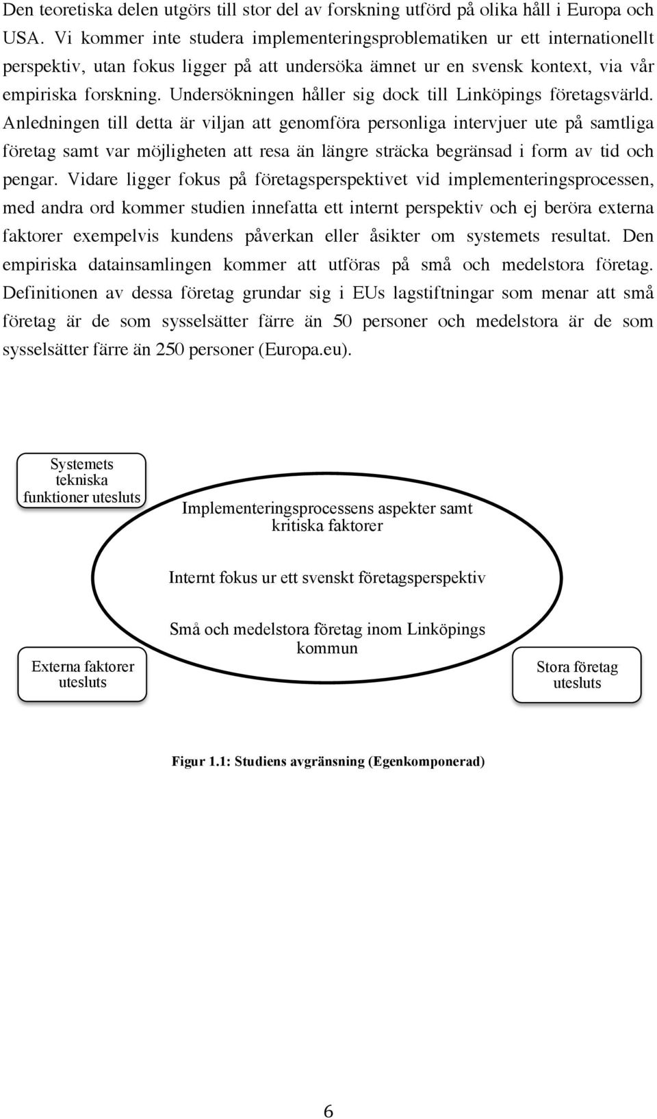 Undersökningen håller sig dock till Linköpings företagsvärld.