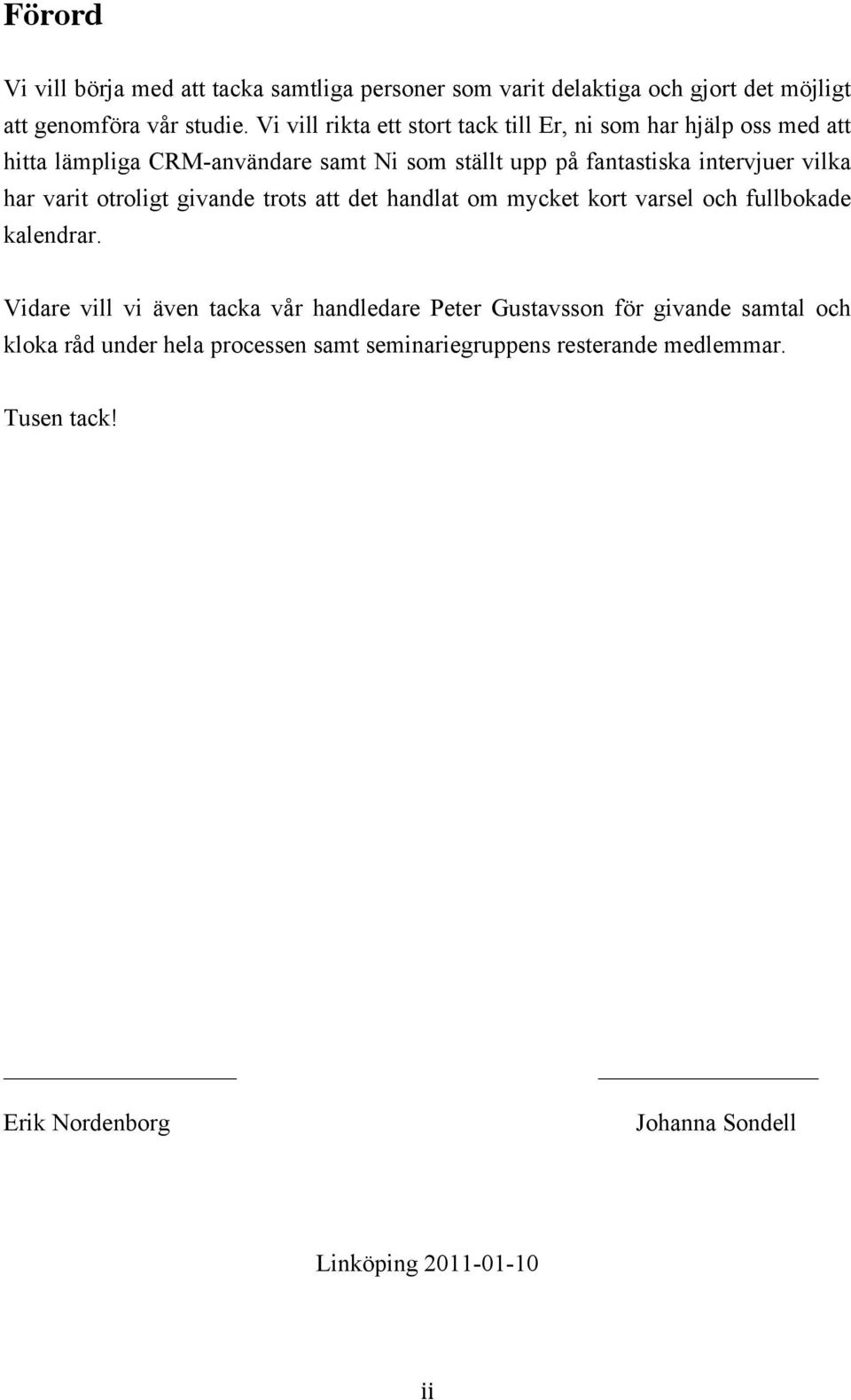vilka har varit otroligt givande trots att det handlat om mycket kort varsel och fullbokade kalendrar.