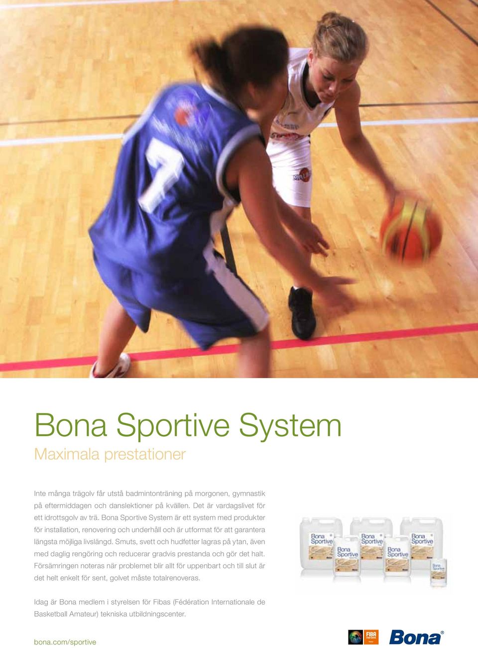 Bona Sportive System är ett system med produkter för installation, renovering och underhåll och är utformat för att garantera längsta möjliga livslängd.
