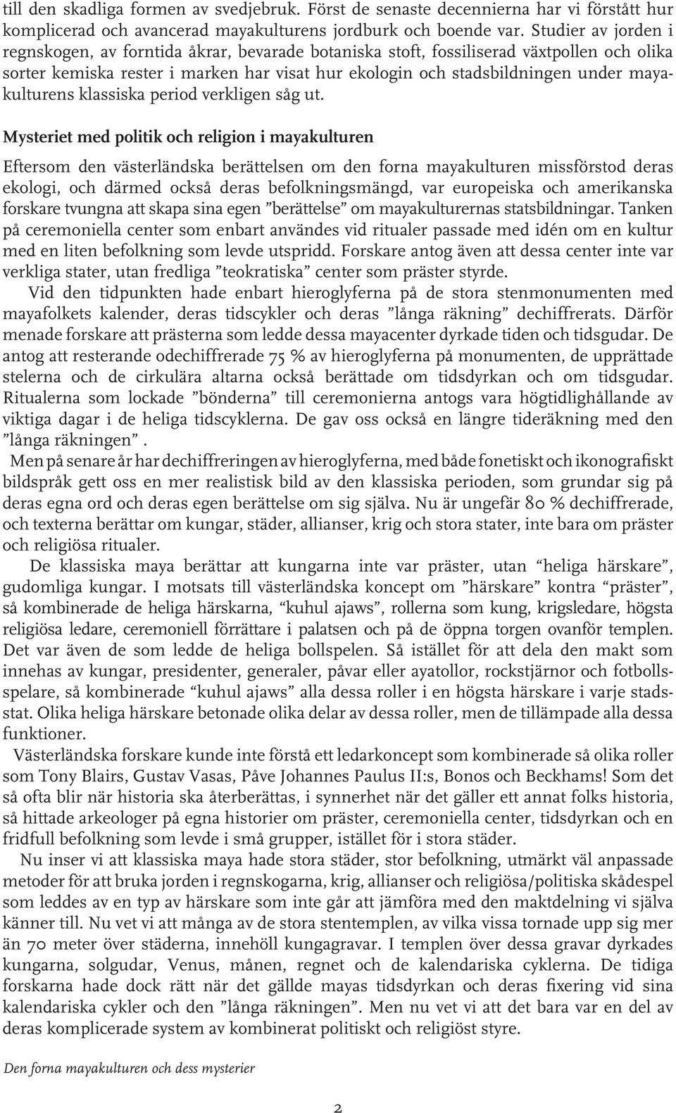 mayakulturens klassiska period verkligen såg ut.