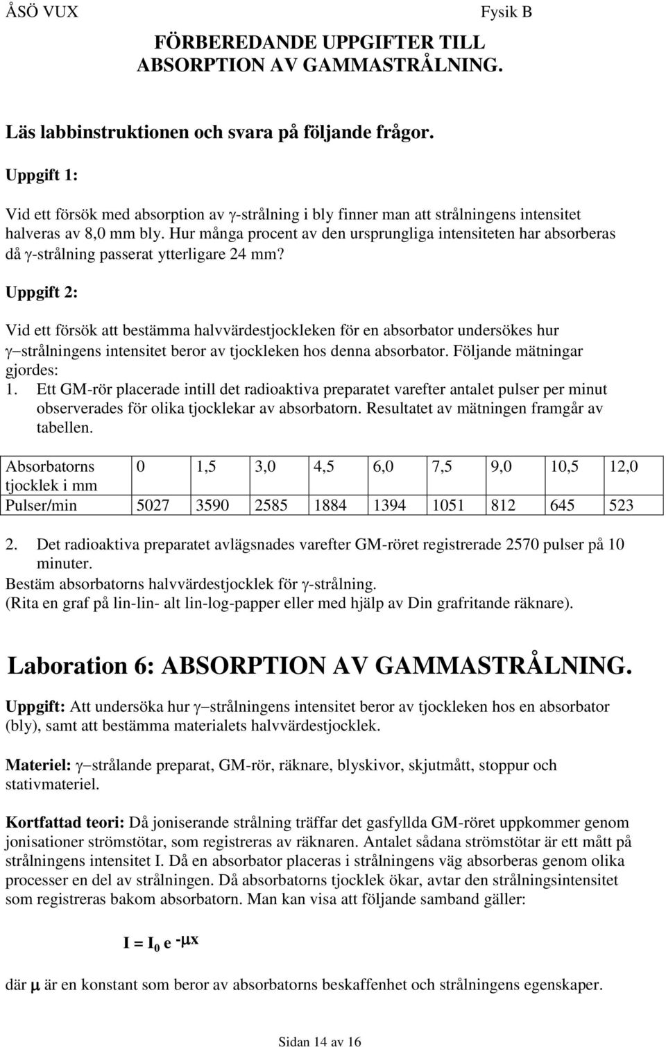 Hur många procent av den ursprungliga intensiteten har absorberas då -strålning passerat ytterligare 24 mm?