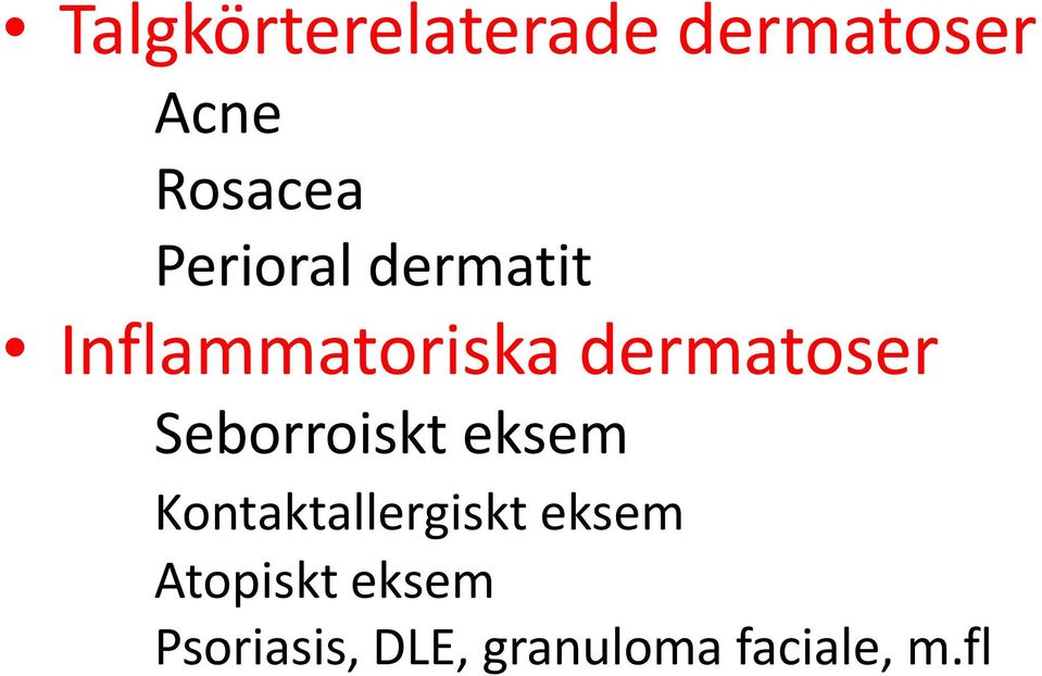 Seborroiskt eksem Kontaktallergiskt eksem