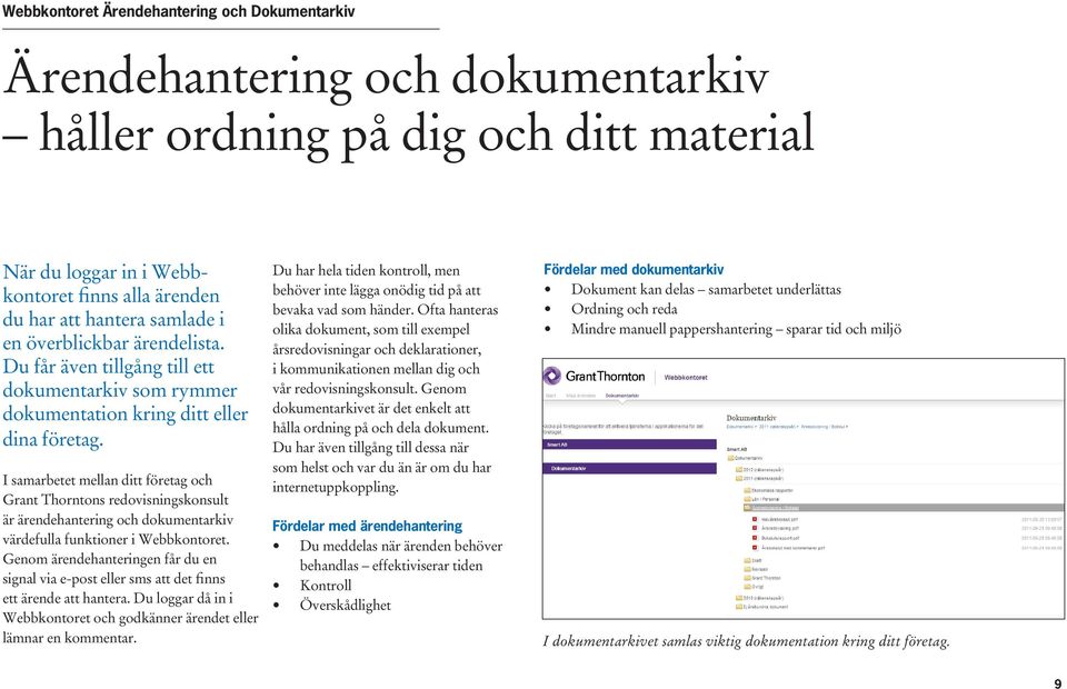 I samarbetet mellan ditt företag och Grant Thorntons redovisningskonsult är ärendehantering och dokumentarkiv värdefulla funktioner i Webbkontoret.