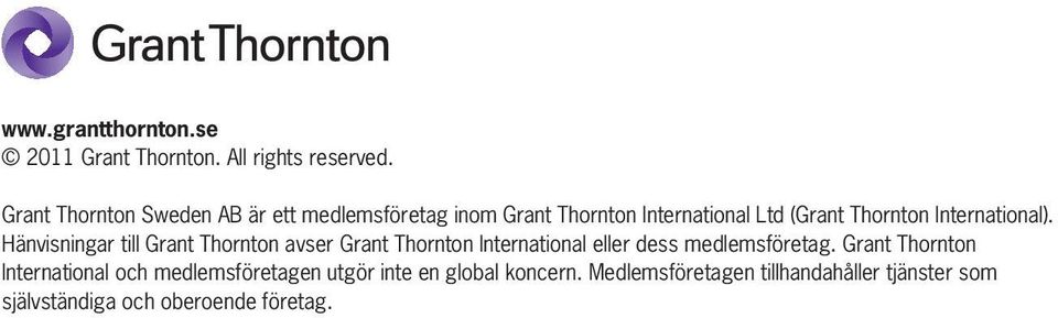 International). Hänvisningar till Grant Thornton avser Grant Thornton International eller dess medlemsföretag.