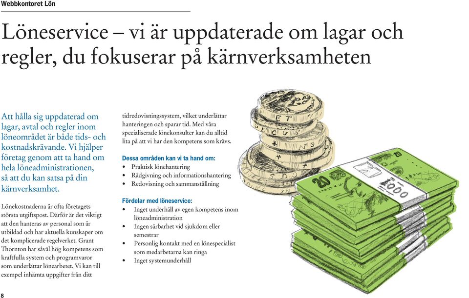 Därför är det viktigt att den hanteras av personal som är utbildad och har aktuella kunskaper om det komplicerade regelverket.