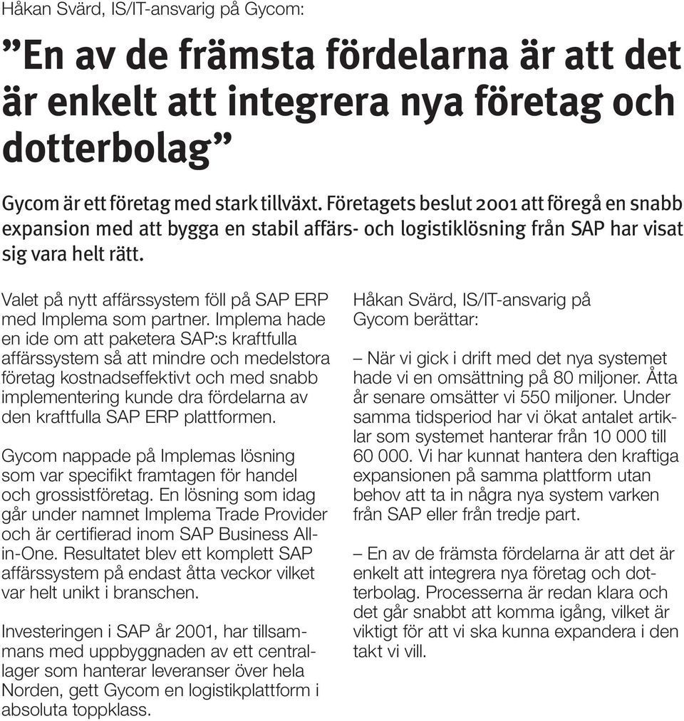 Valet på nytt affärssystem föll på SAP ERP med Implema som partner.