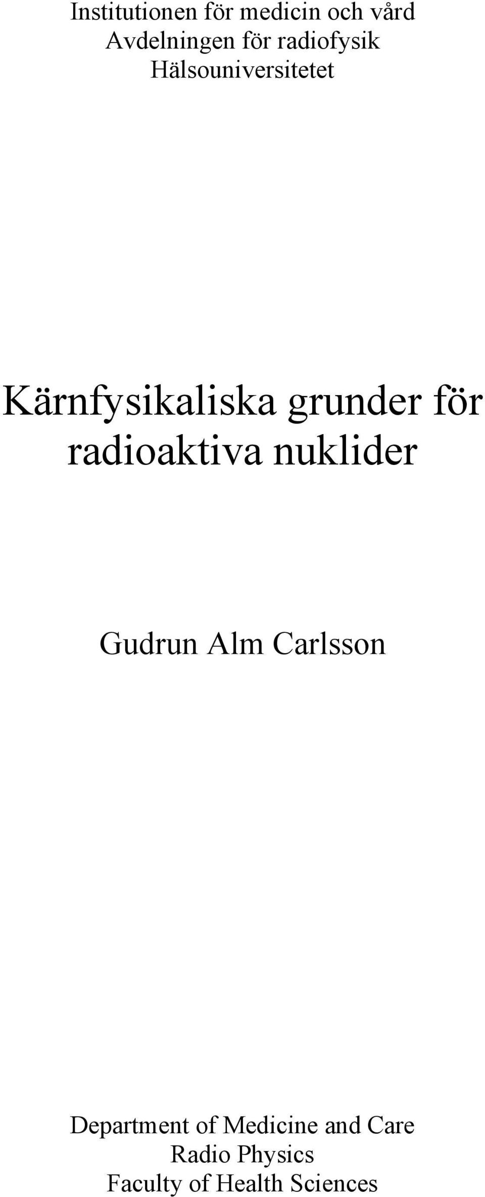 för radioaktiva nuklider Gudrun Alm Carlsson Department