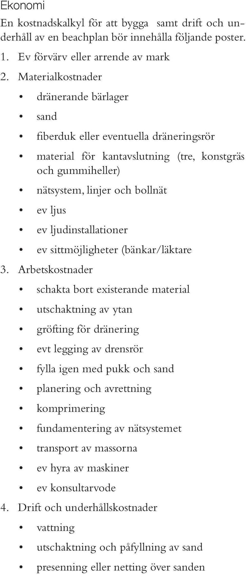ljudinstallationer ev sittmöjligheter (bänkar/läktare 3.