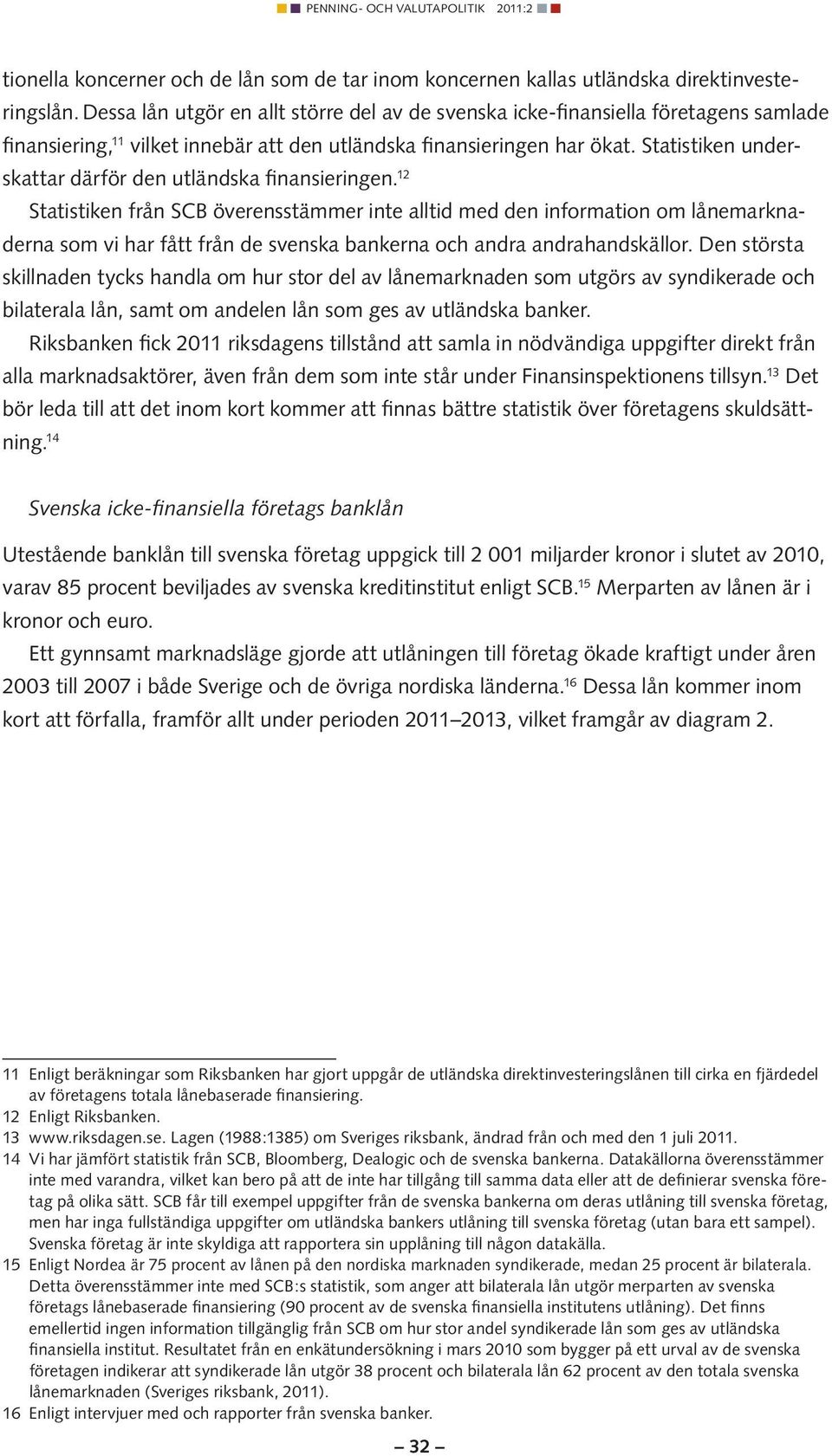 Statistiken underskattar därför den utländska finansieringen.