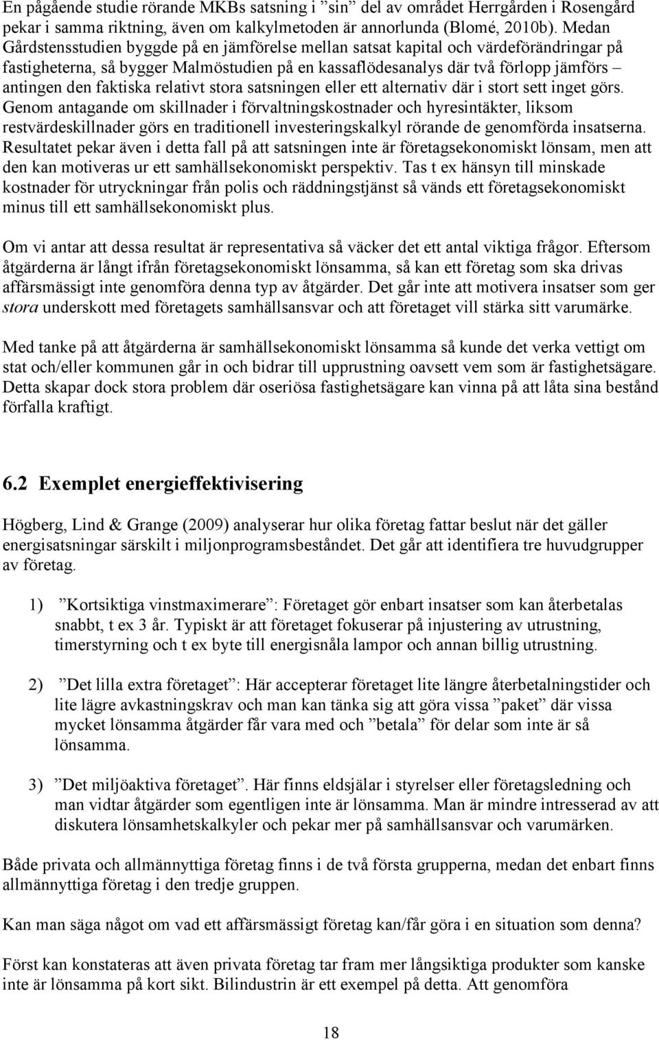 faktiska relativt stora satsningen eller ett alternativ där i stort sett inget görs.