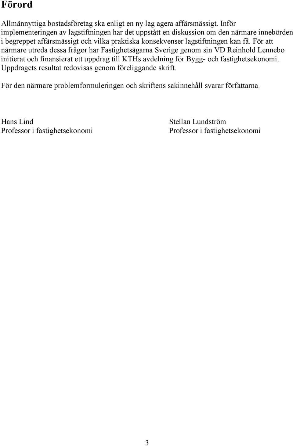 lagstiftningen kan få.
