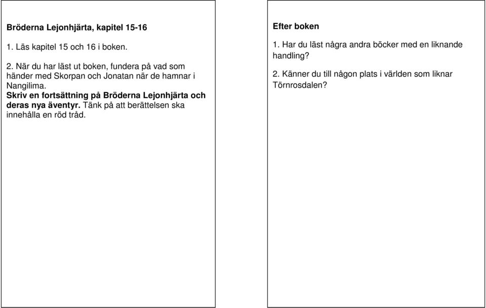 Skriv en fortsättning på Bröderna Lejonhjärta och deras nya äventyr.