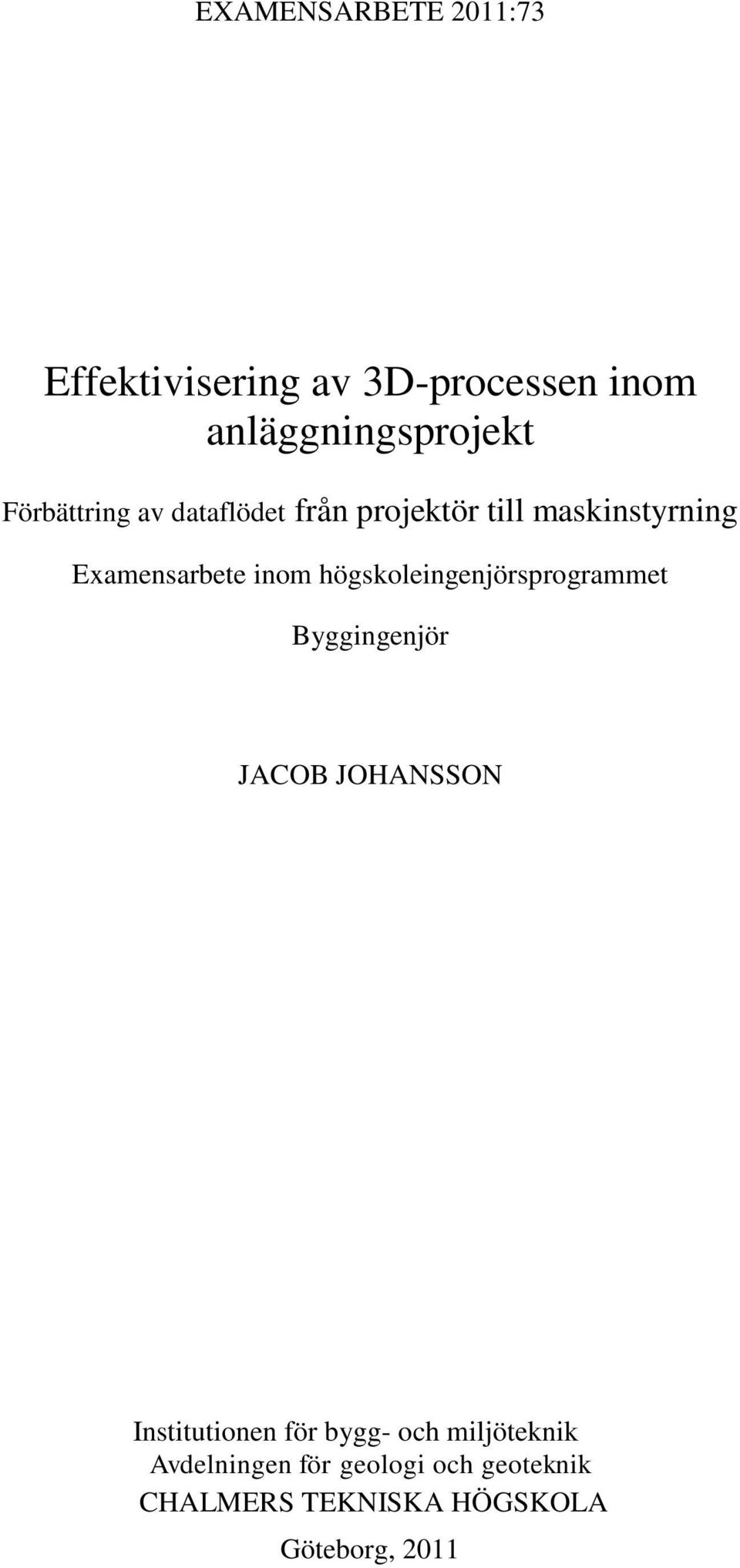 högskoleingenjörsprogrammet Byggingenjör JACOB JOHANSSON Institutionen för bygg-