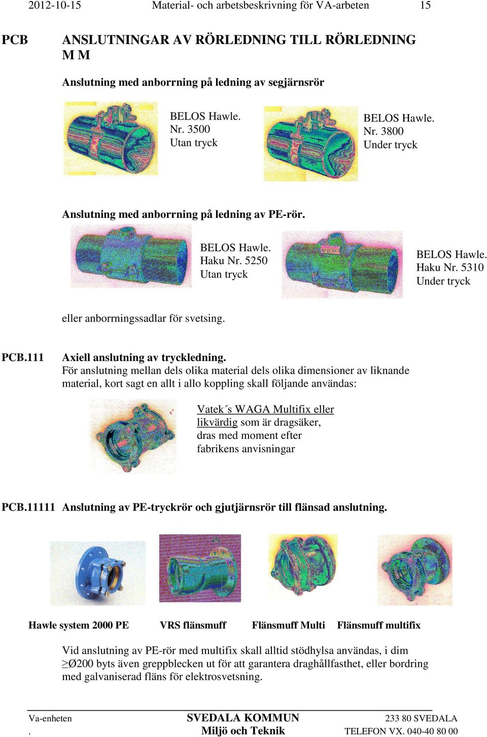 PCB.111 Axiell anslutning av tryckledning.