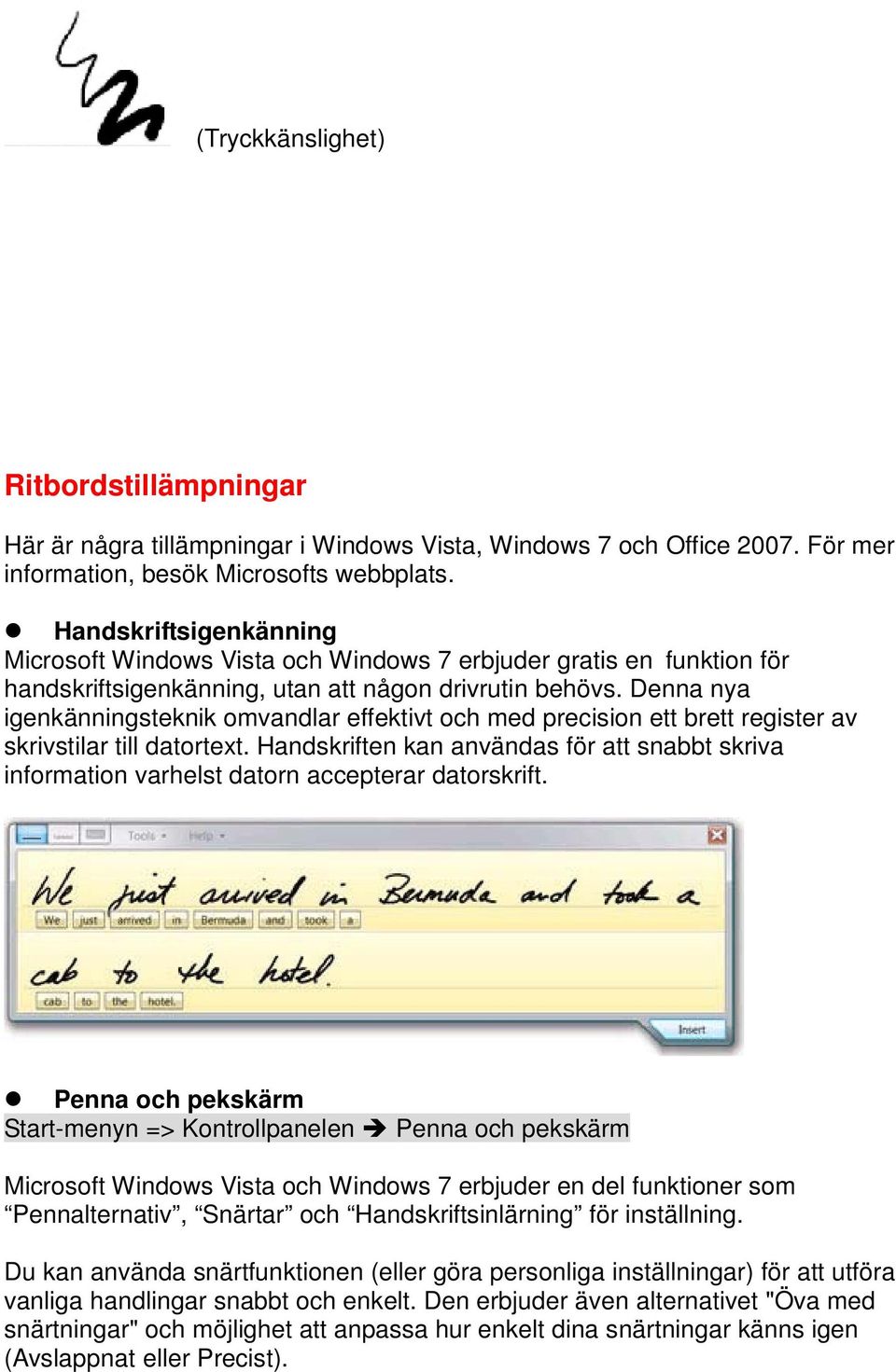 Denna nya igenkänningsteknik omvandlar effektivt och med precision ett brett register av skrivstilar till datortext.