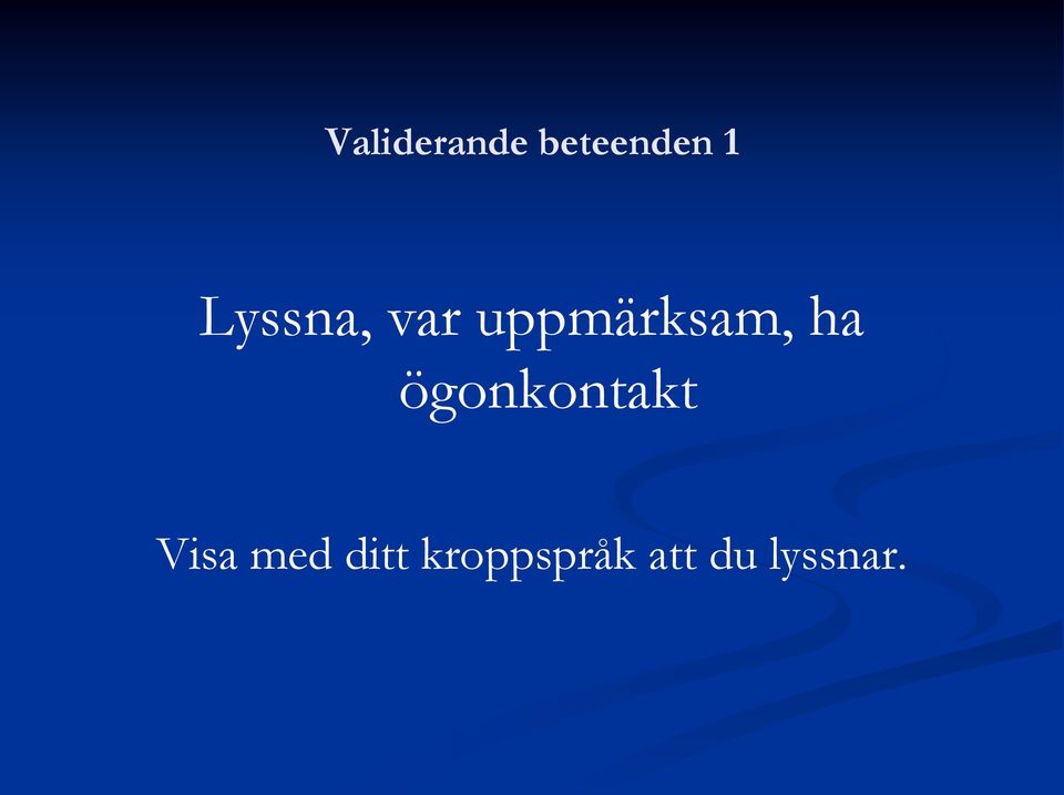 ha ögonkontakt Visa med