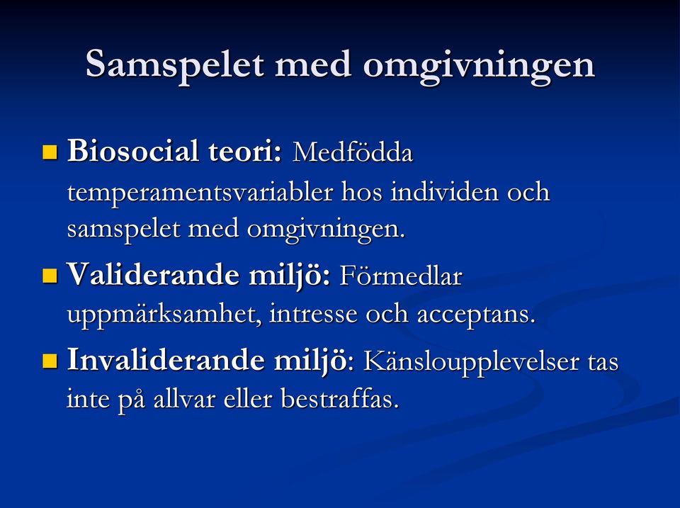 Validerande miljö: Förmedlar uppmärksamhet, intresse och