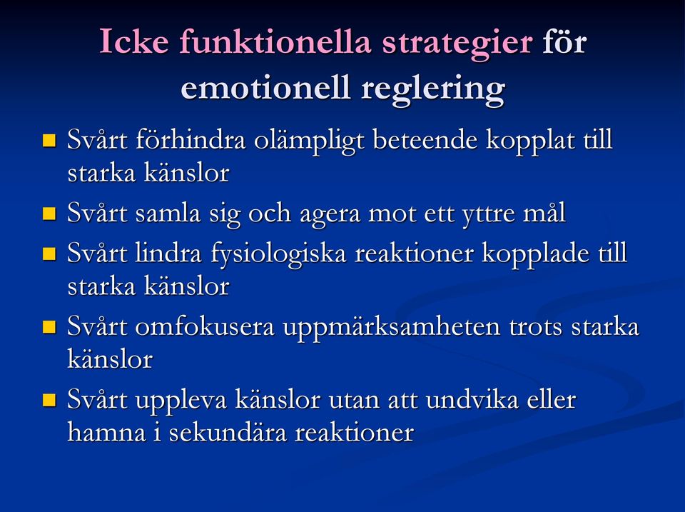 fysiologiska reaktioner kopplade till starka känslor Svårt omfokusera uppmärksamheten