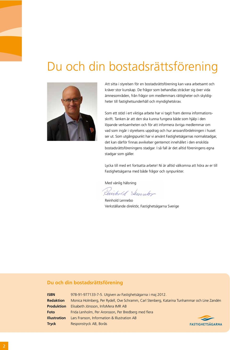 Som ett stöd i ert viktiga arbete har vi tagit fram denna informationsskrift.