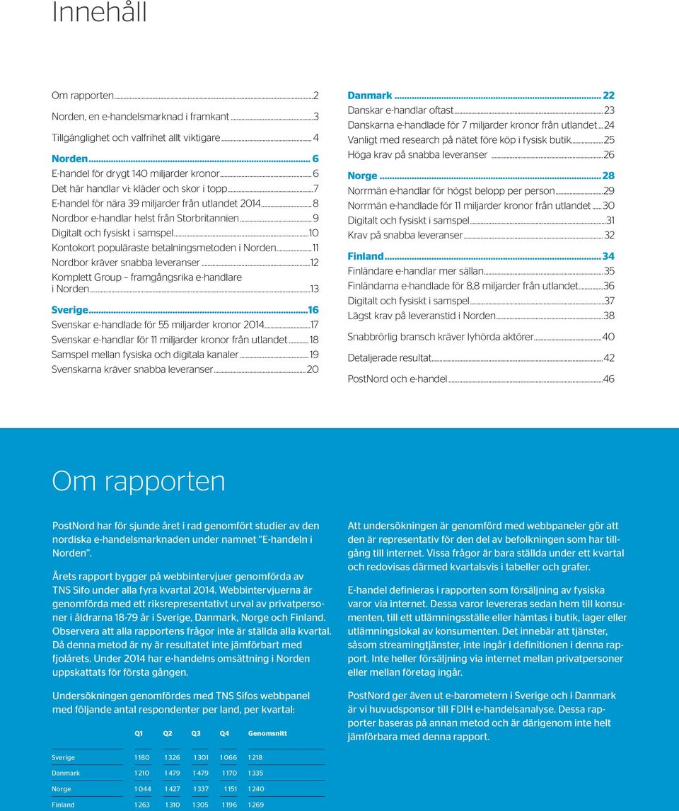 ..10 Kontokort populäraste betalningsmetoden i Norden...11 Nordbor kräver snabba leveranser...12 Komplett Group framgångsrika e-handlare i Norden...13 Sverige.