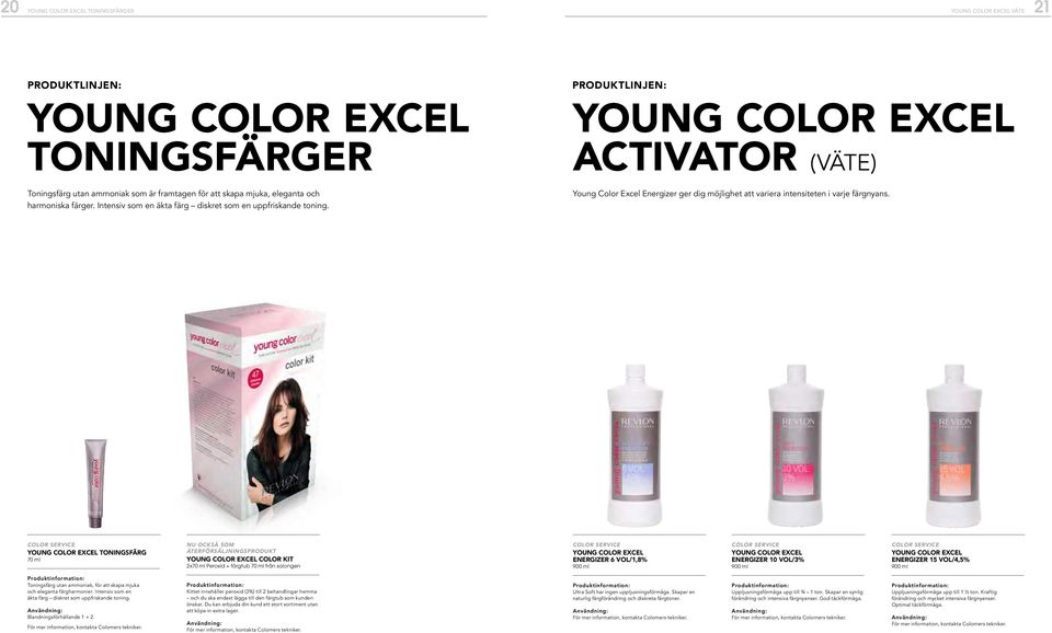 YOUNG COLOR EXCEL TONINGSFÄRG 70 ml NU OCKSÅ SOM ÅTERFÖRSÄLJNINGSPRODUKT YOUNG COLOR EXCEL COLOR KIT 2x70 ml Peroxid + färgtub 70 ml från salongen YOUNG COLOR EXCEL ENERGIZER 6 VOL/1,8% 900 ml YOUNG