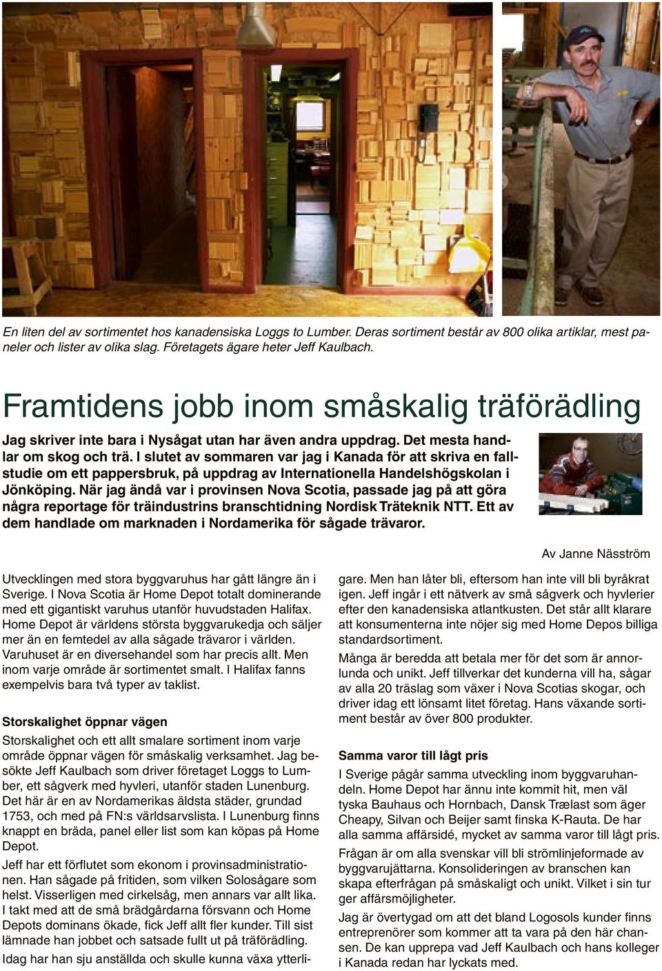 I slutet av sommaren var jag i Kanada för att skriva en fallstudie om ett pappersbruk, på uppdrag av Internationella Handelshögskolan i Jönköping.