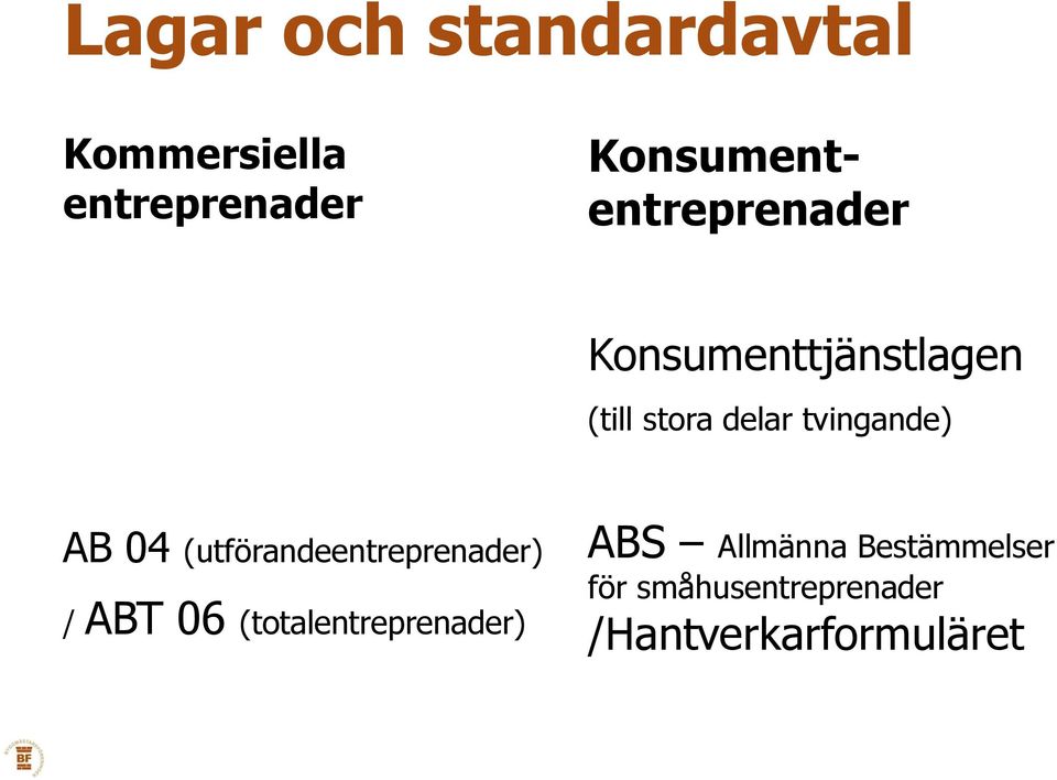 tvingande) AB 04 (utförandeentreprenader) / ABT 06