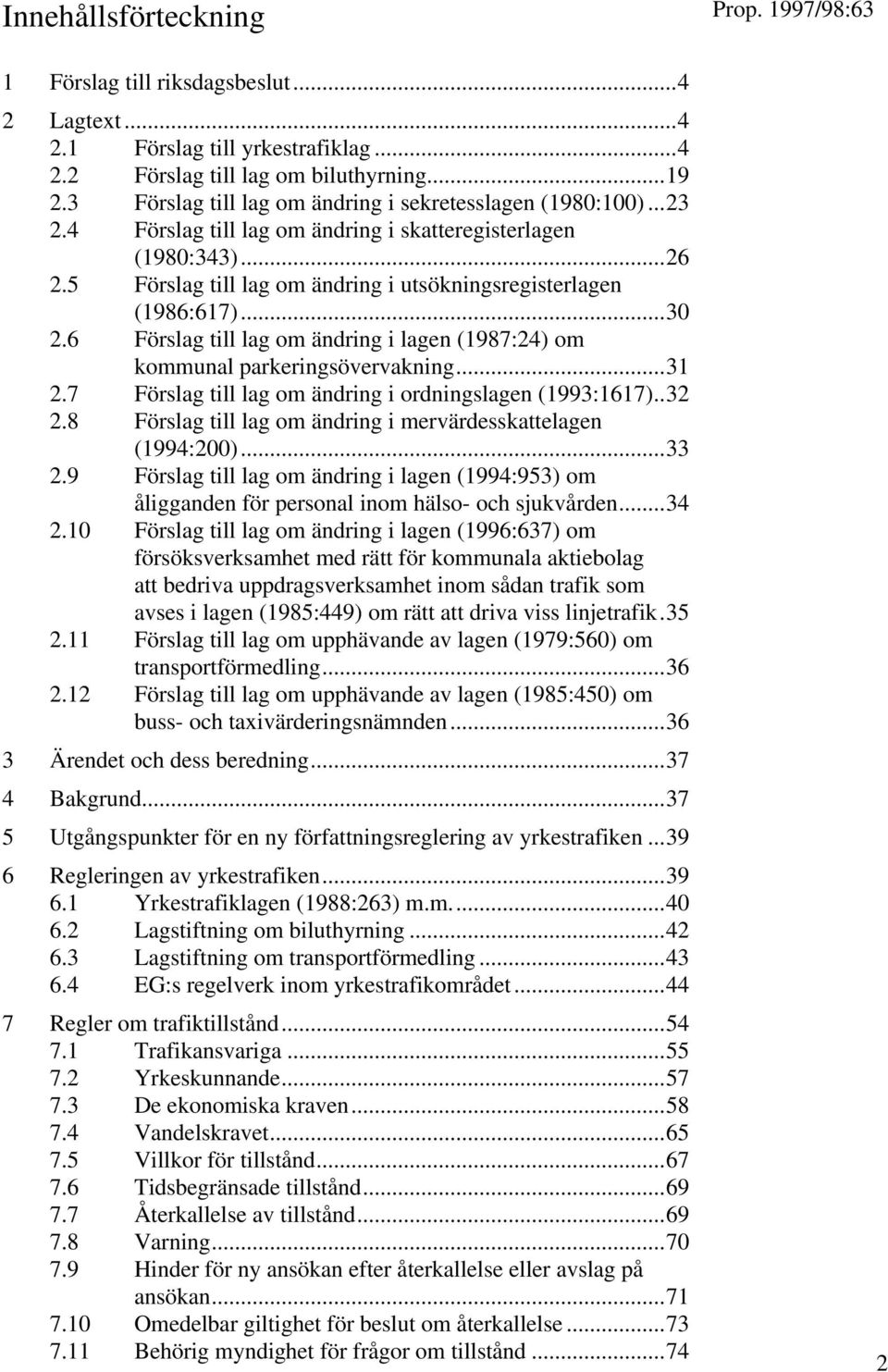 5 Förslag till lag om ändring i utsökningsregisterlagen (1986:617)...30 2.6 Förslag till lag om ändring i lagen (1987:24) om kommunal parkeringsövervakning...31 2.