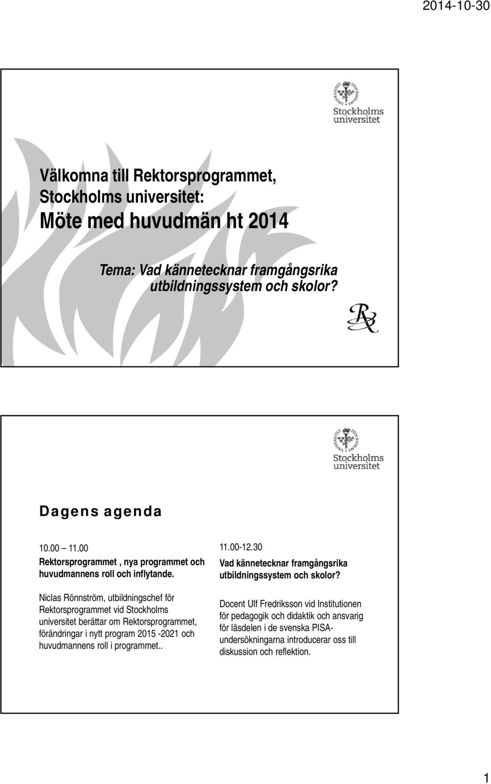 Niclas Rönnström, utbildningschef för Rektorsprogrammet vid Stockholms universitet berättar om Rektorsprogrammet, förändringar i nytt program 2015-2021 och huvudmannens