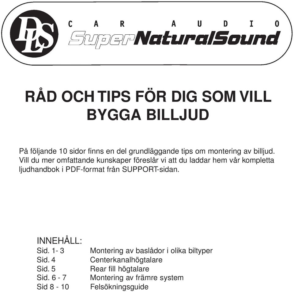 Vill du mer omfattande kunskaper föreslår vi att du laddar hem vår kompletta ljudhandbok i PDF-format