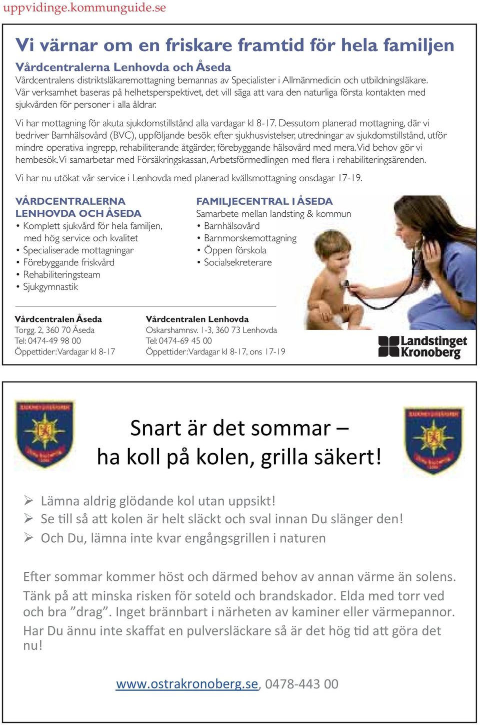 Vi har mottagning för akuta sjukdomstillstånd alla vardagar kl 8-17.