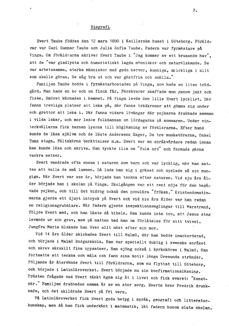 De var arbetssamma, starka människor med goda nerver, kunniga, skickliga i allt som skulle göras. Ue såg bra ut och var gästfria och snälla.