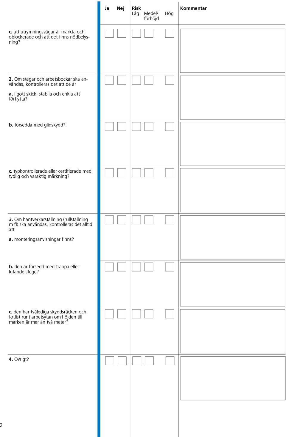 typkontrollerade eller certifierade med tydlig och varaktig märkning? 3.