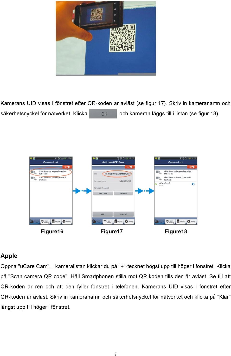 I kameralistan klickar du på "+"-tecknet högst upp till höger i fönstret. Klicka på "Scan camera QR code".