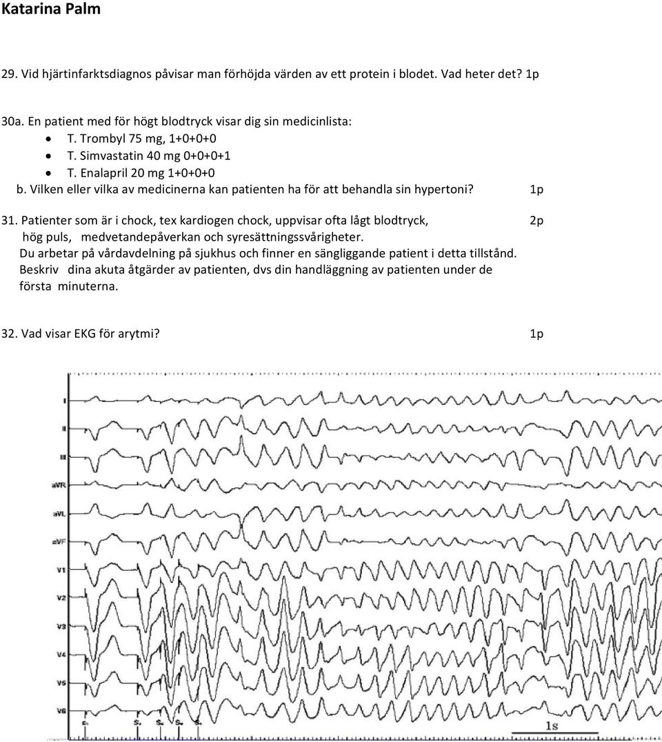 Vilken eller vilka av medicinerna kan patienten ha för att behandla sin hypertoni? 1p 31.