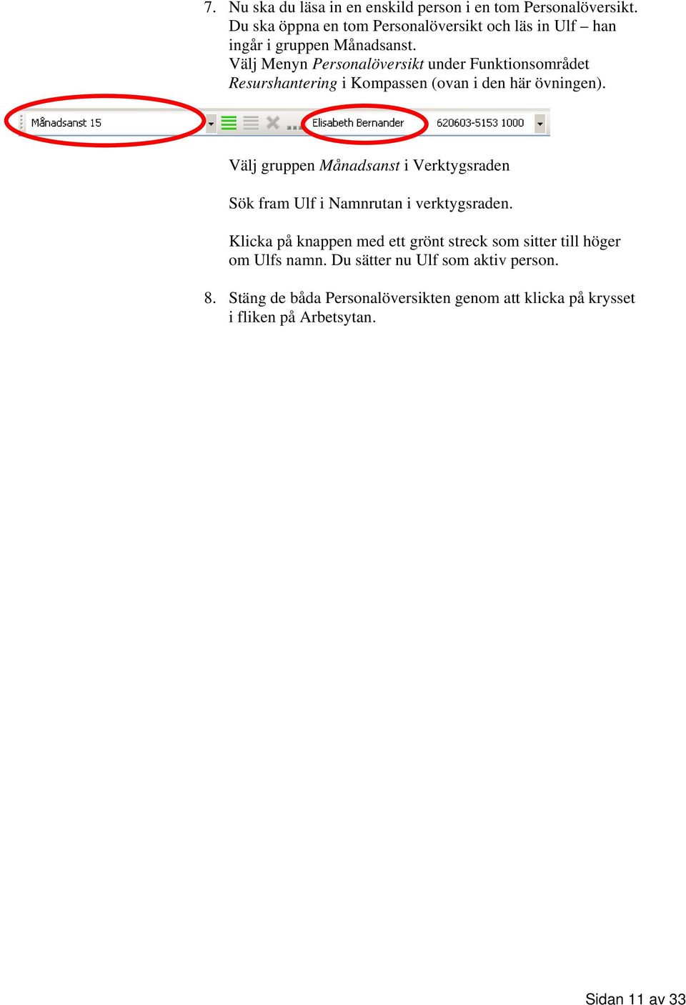 Välj Menyn Personalöversikt under Funktionsområdet Resurshantering i Kompassen (ovan i den här övningen).
