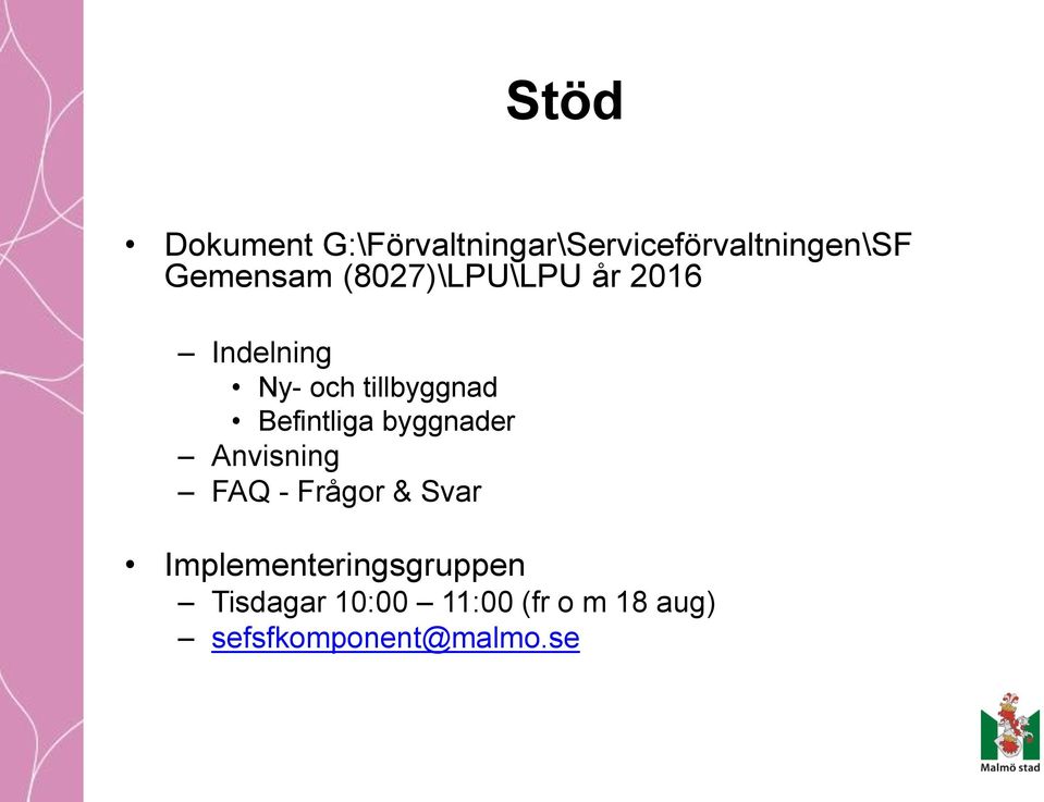 Befintliga byggnader Anvisning FAQ - Frågor & Svar