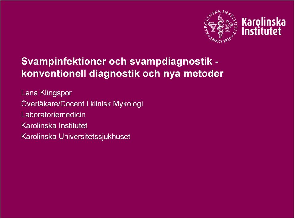 Klingspor Överläkare/Docent i klinisk Mykologi