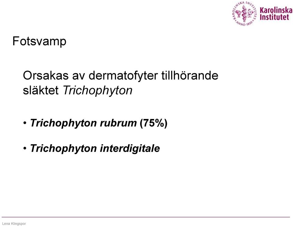 Trichophyton rubrum (75%)