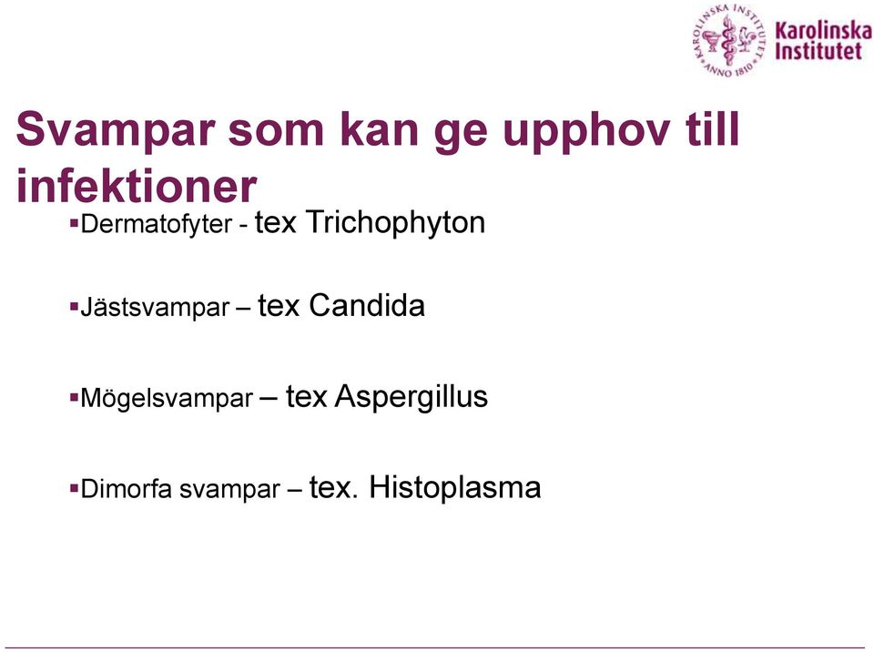 Trichophyton Jästsvampar tex Candida