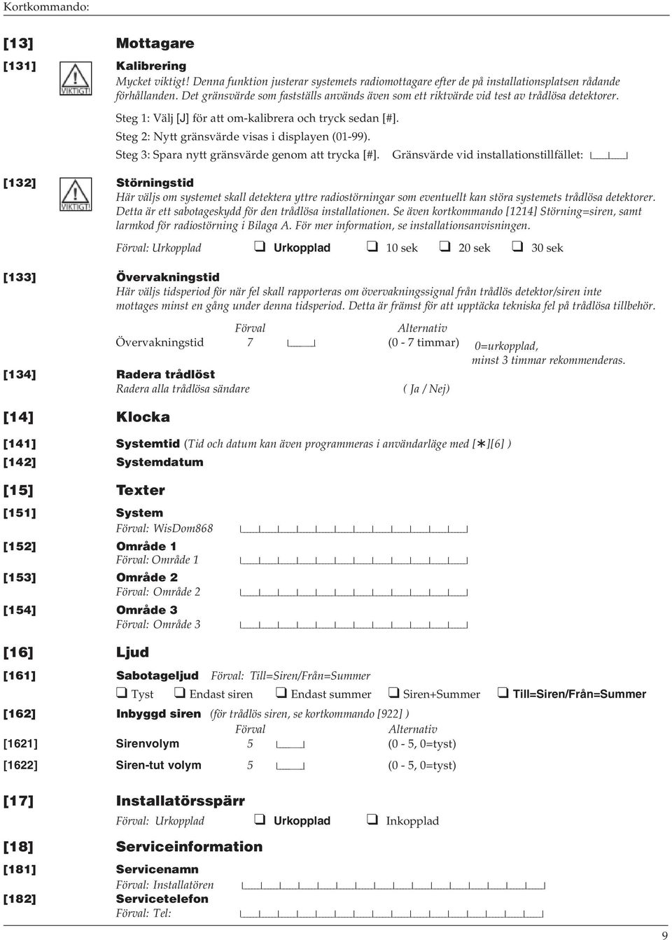 Steg 2: Nytt gränsvärde visas i displayen (01-99). Steg 3: Spara nytt gränsvärde genom att trycka [#].