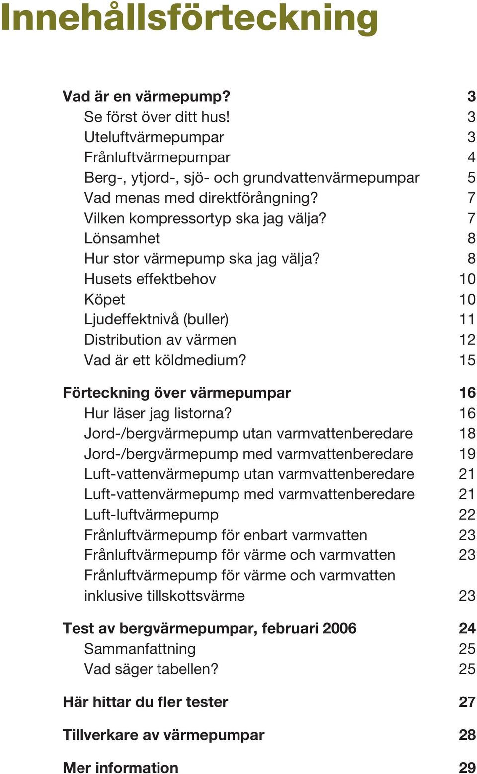 15 Förteckning över värmepumpar 16 Hur läser jag listorna?