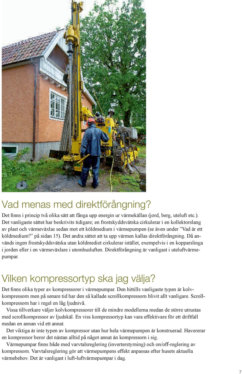 på sidan 15). Det andra sättet att ta upp värmen kallas direktförångning.
