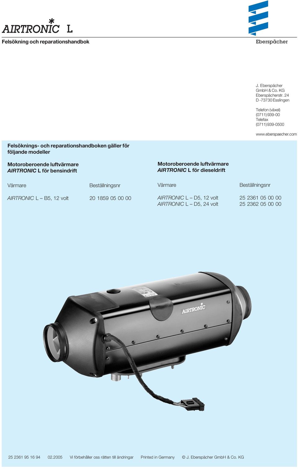 com Felsöknings- och reparationshandboken gäller för följande modeller Motoroberoende luftvärmare AIRTRONIC L för bensindrift Motoroberoende luftvärmare AIRTRONIC