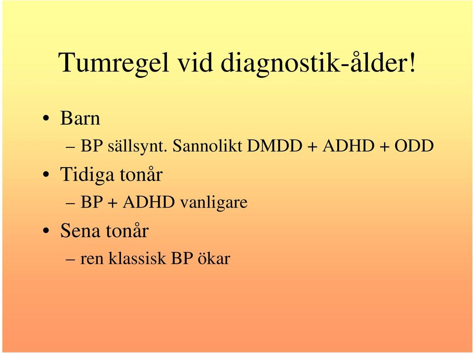 Sannolikt DMDD + ADHD + ODD Tidiga